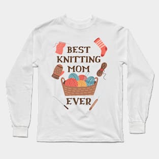 Best Knitting Mom Ever Long Sleeve T-Shirt